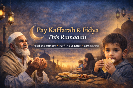 Pay Kaffarah and Fidya this Ramadan – Feed the hungry and fulfil your fasting obligation