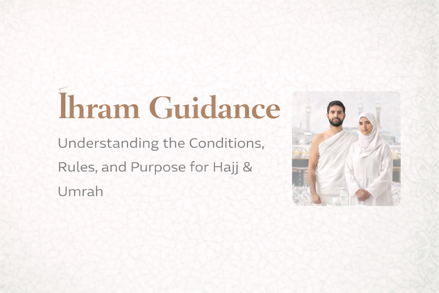 Ihram guidance banner showing a man and woman in Ihram near the Kaaba, explaining the rules, conditions, and purpose of Ihram for Hajj and Umrah